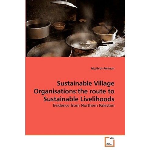 Sustainable Village Organisations: The Route to Sustainable Livelihoods Paperback, VDM Verlag