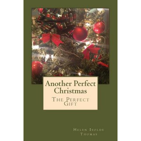 Another Perfect Christmas: The Perfect Gift Paperback, Createspace Independent Publishing Platform