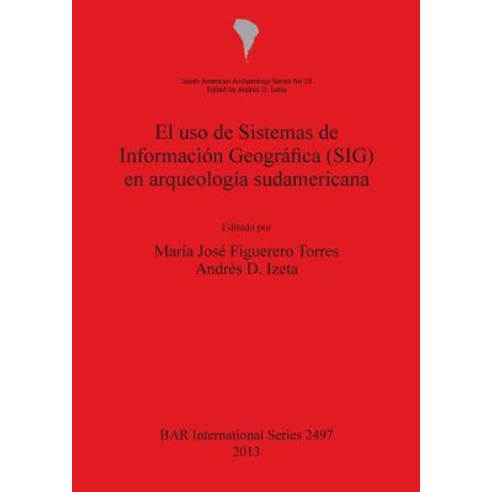 El USO de Sistemas de Informacion Geografica (Sig) En Arqueologia Sudamericana Paperback, British Archaeological Reports Oxford Ltd