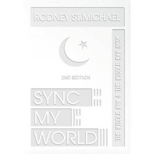 Sync My World: The Middle Man & the Middle Way Sk Sk (2nd Edition) Hardcover, Lulu.com