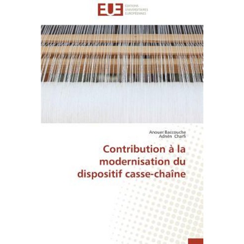 Contribution a la Modernisation Du Dispositif Casse-Chaine = Contribution a la Modernisation Du Dispositif Casse-Chaa(r)Ne Paperback, Univ Europeenne