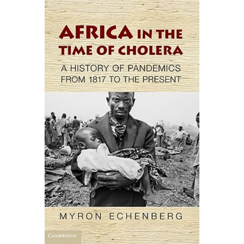 Africa in the Time of Cholera: A History of Pandemics from 1817 to the Present Hardcover, Cambridge University Press