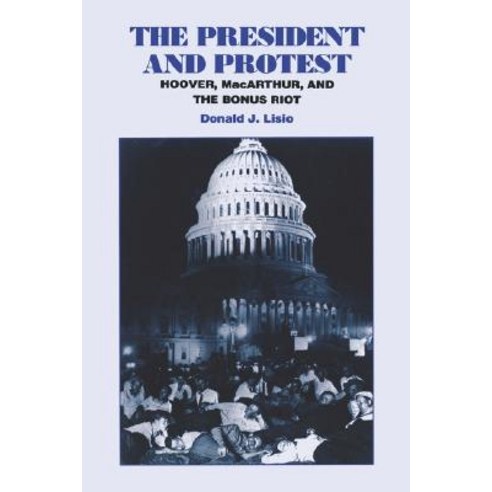 The President and Protest: Hoover MacArthur and the Bonus March Paperback, Fordham University Press