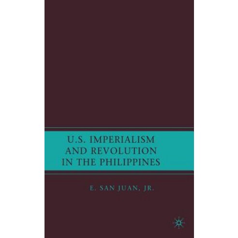 U.S. Imperialism and Revolution in the Philippines Hardcover, Palgrave MacMillan