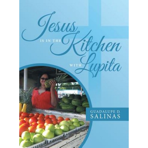 Jesus Is in the Kitchen with Lupita Hardcover, Liferich