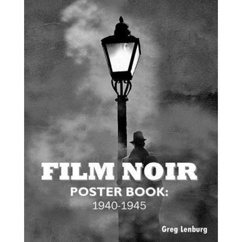Film Noir Poster Book: 1940-1945 Paperback, Createspace Independent Publishing Platform