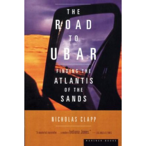 The Road to Ubar: Finding the Atlantis of the Sands Paperback, Mariner Books