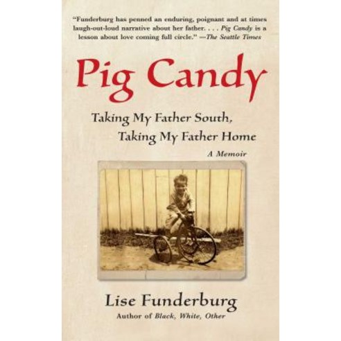 Pig Candy: Taking My Father South Taking My Father Home Paperback, Free Press