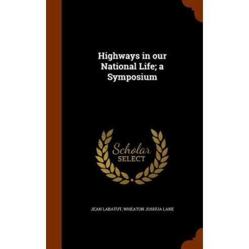 Highways in Our National Life; A Symposium Hardcover, Arkose Press