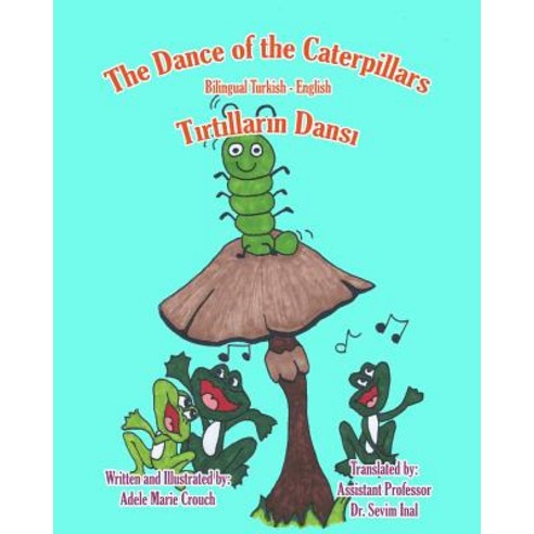 The Dance of the Caterpillars Bilingual Turkish English Paperback, Createspace Independent Publishing Platform