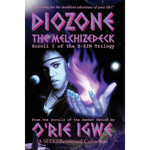 Diozone: The Melchizedeck: Scroll I of the X-Sin Trilogy Paperback, Createspace Independent Publishing Platform