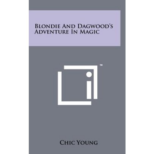 Blondie and Dagwood''s Adventure in Magic Hardcover, Literary Licensing, LLC