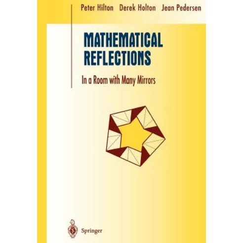 Mathematical Reflections: In a Room with Many Mirrors Paperback, Springer