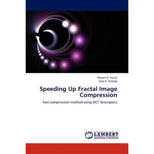 Speeding Up Fractal Image Compression Paperback, LAP Lambert Academic Publishing
