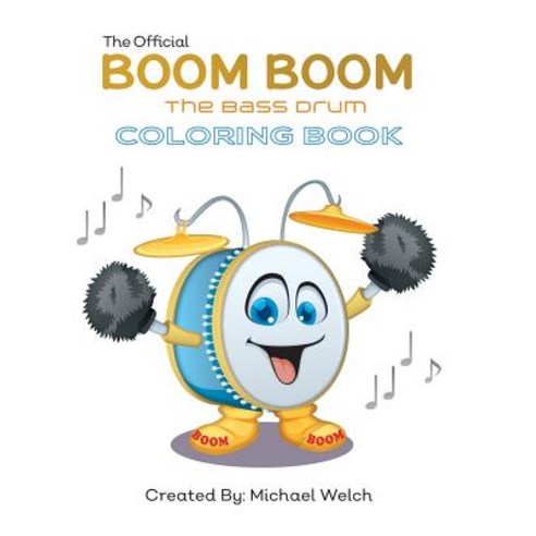 Boom Boom the Bass Drum - Coloring Book: The Official Coloring Book Paperback, Createspace Independent Publishing Platform