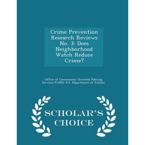 Crime Prevention Research Reviews No. 3: Does Neighborhood Watch Reduce Crime? - Scholar''s Choice Edition Paperback