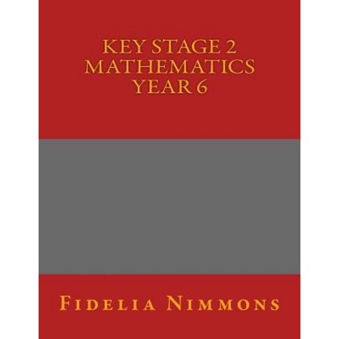 Key Stage 2 Mathematics Year 6 Paperback, Createspace Independent Publishing Platform