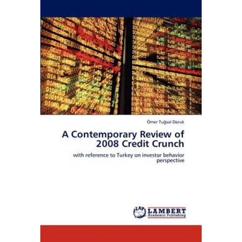 A Contemporary Review of 2008 Credit Crunch Paperback, LAP Lambert Academic Publishing
