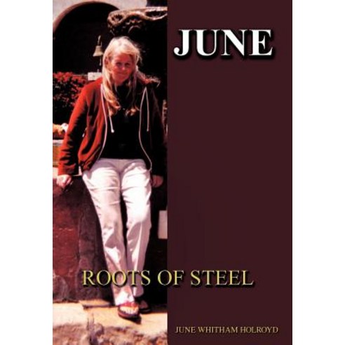 June: Roots of Steel Hardcover, iUniverse