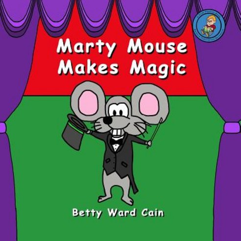 Marty Mouse Makes Magic Paperback, Createspace Independent Publishing Platform