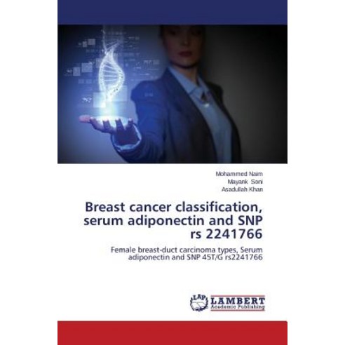 Breast Cancer Classification Serum Adiponectin and Snp RS 2241766 Paperback, LAP Lambert Academic Publishing