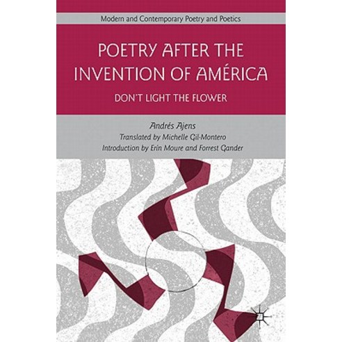 Poetry After the Invention of America: Don''t Light the Flower Hardcover, Palgrave MacMillan