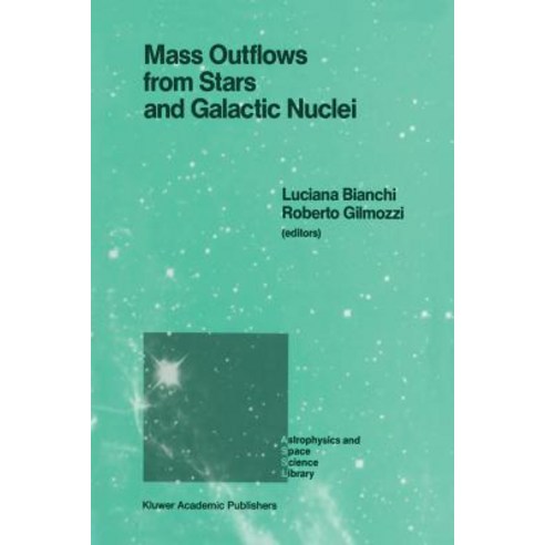 Mass Outflows from Stars and Galactic Nuclei: Proceedings of the Second Torino Workshop Held in Torino Italy May 4-8 1987 Paperback, Springer