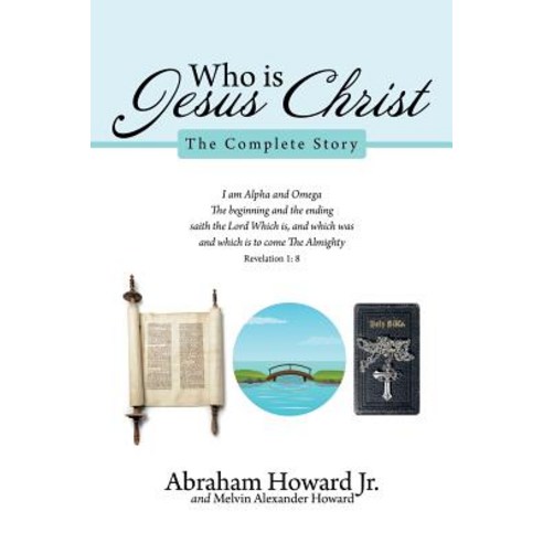 Who Is Jesus Christ: The Complete Story Paperback, WestBow Press