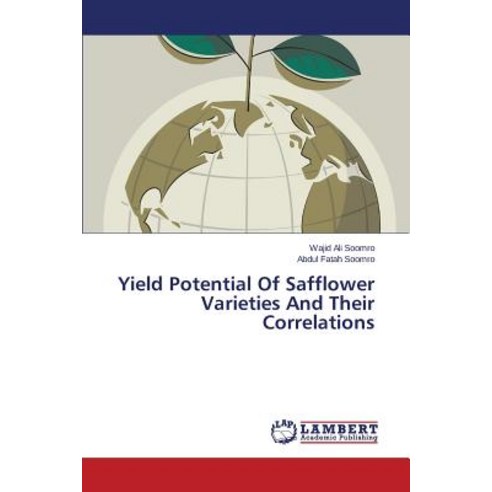Yield Potential of Safflower Varieties and Their Correlations Paperback, LAP Lambert Academic Publishing