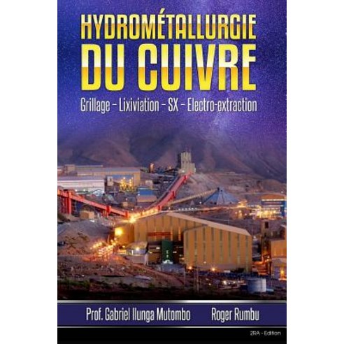 Hydrometallurgie Du Cuivre: Grillage - Lixiviation - Electrolyse Paperback, Createspace Independent Publishing Platform