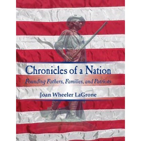 Chronicles of a Nation: Founding Fathers Families and Patriots Paperback, Win Publishing of Colorado
