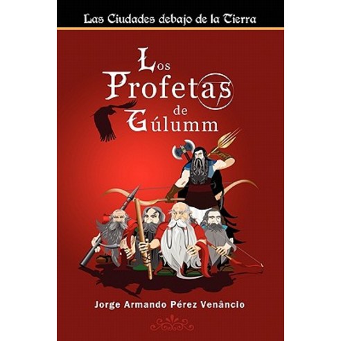 Los Profetas de Gulumm: Las Ciudades Debajo de La Tierra Paperback, Createspace Independent Publishing Platform