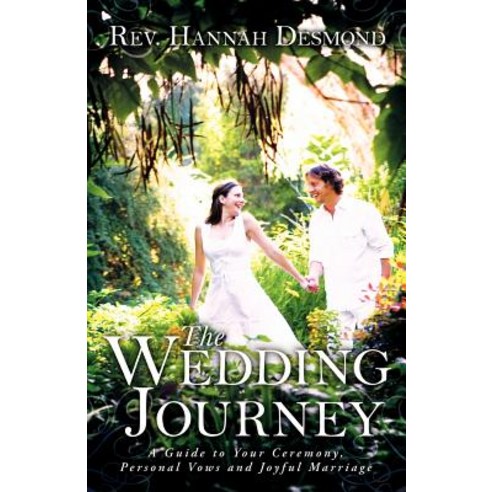 The Wedding Journey: A Guide to Your Ceremony Personal Vows & Joyful Marriage Paperback, Balboa Press