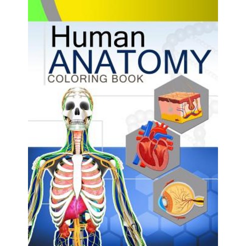 Human Anatomy Coloring Book: Anatomy & Physiology Coloring Book 2nd Edtion Paperback, Createspace Independent Publishing Platform
