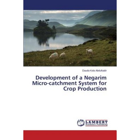 Development of a Negarim Micro-Catchment System for Crop Production Paperback, LAP Lambert Academic Publishing