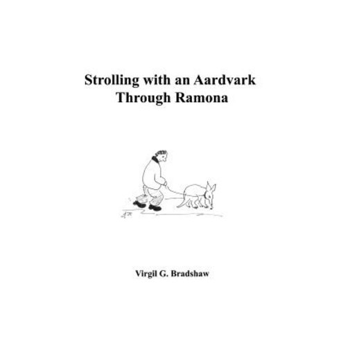 Strolling with an Aardvark Through Ramona Paperback, Authorhouse
