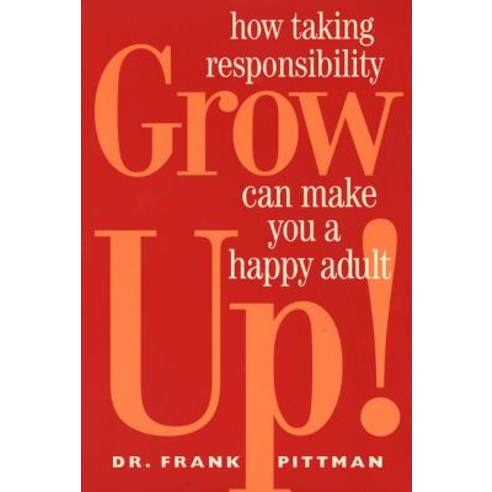Grow Up!: How Taking Responsibility Can Make You a Happy Adult Paperback, St. Martins Press-3pl