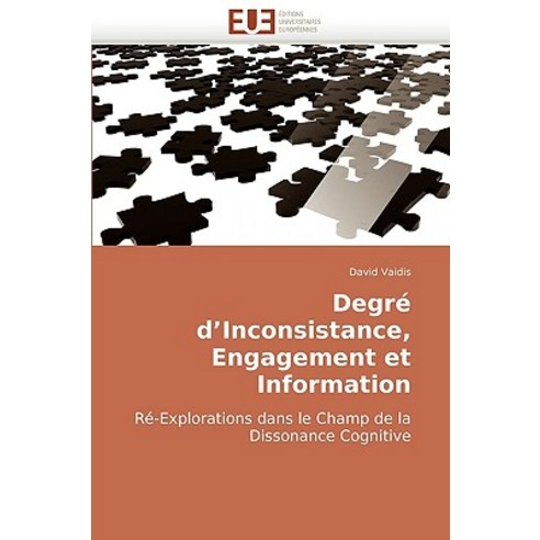 Degre D''''Inconsistance Engagement Et Information = Degra(c) D''''Inconsistance Engagement Et Information Paperback, Univ Europeenne