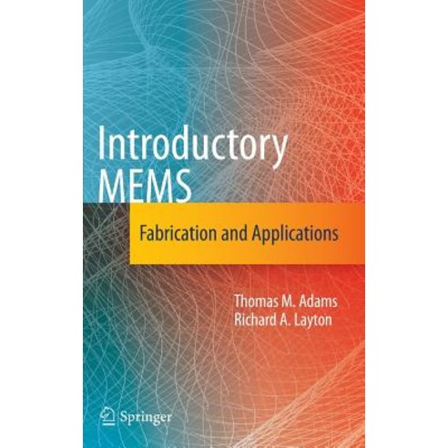 Introductory MEMS: Fabrication and Applications Hardcover, Springer
