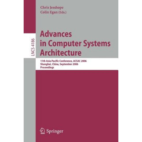 Advances in Computer Systems Architecture: 11th Asia-Pacific Conference ACSAC 2006 Shanghai China September 6-8 2006 Proceedings Paperback, Springer