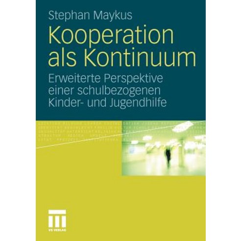 Kooperation ALS Kontinuum: Erweiterte Perspektive Einer Schulbezogenen Kinder- Und Jugendhilfe Paperback, Vs Verlag Fur Sozialwissenschaften
