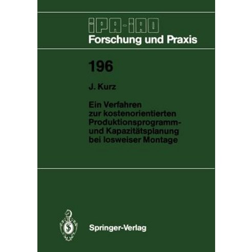 Ein Verfahren Zur Kostenorientierten Produktionsprogramm- Und Kapazitatsplanung Bei Losweiser Montage Paperback, Springer
