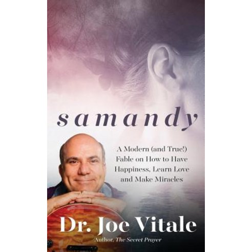 Samandy: A Modern (and True!) Fable on How to Have Happiness Learn Love and Make Miracles Paperback, Createspace Independent Publishing Platform