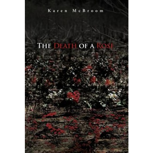 The Death of a Rose Hardcover, iUniverse