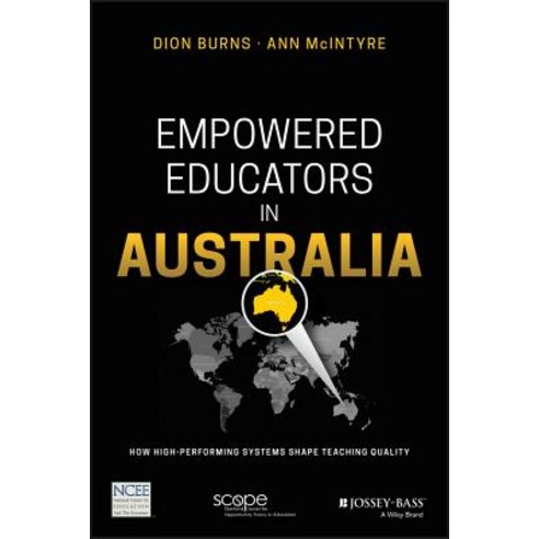 Empowered Educators in Australia: How High-Performing Systems Shape Teaching Quality Paperback, Jossey-Bass