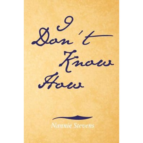 I Don''t Know How Paperback, Xlibris Corporation