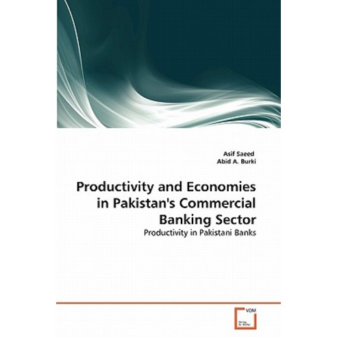 Productivity and Economies in Pakistan''s Commercial Banking Sector Paperback, VDM Verlag