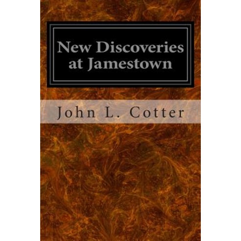 New Discoveries at Jamestown Paperback, Createspace Independent Publishing Platform