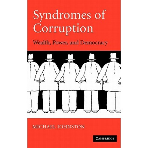 Syndromes of Corruption: Wealth Power and Democracy Hardcover, Cambridge University Press