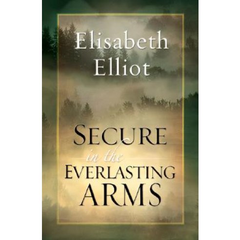 Secure in the Everlasting Arms Paperback, Fleming H. Revell Company